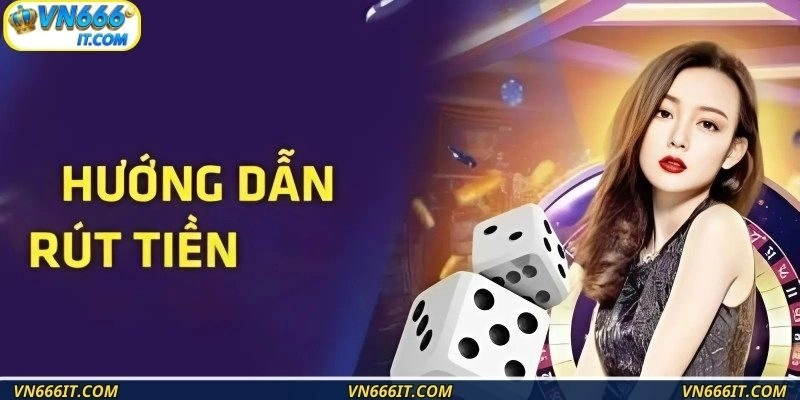 Rút tiền VN666 siêu tốc với thao tác đơn giản