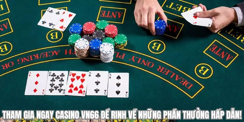 Tham gia ngay casino VN666 để rinh về những phần thưởng hấp dẫn!