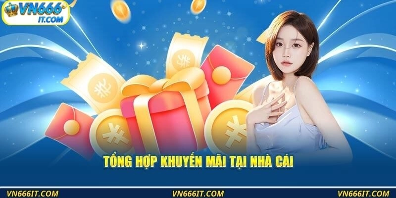 Đặc quyền hấp dẫn, ưu đãi khi tham gia VN666 cực hot