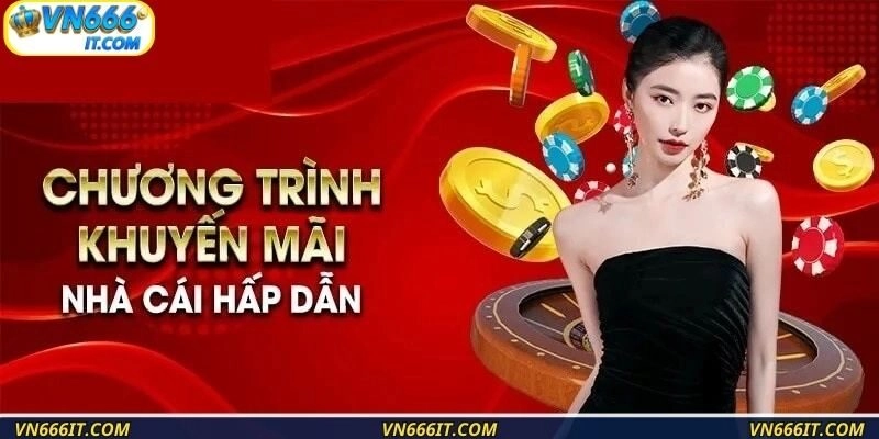 Đáp ứng đầy đủ các điều kiện từ VN666, ưu đãi về liền tay
