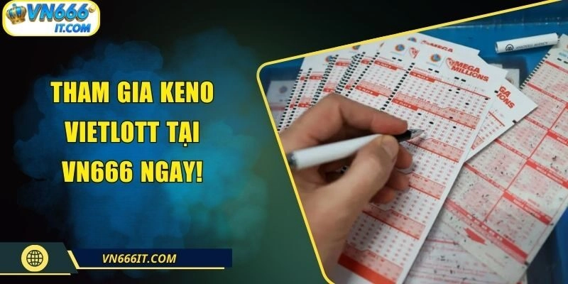 Hướng Dẫn Chi Tiết Cách Chơi Keno Vietlott Trên VN666