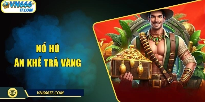 Nổ Hũ Ăn Khế Trả Vàng| Slot Game Dân Gian Thưởng To