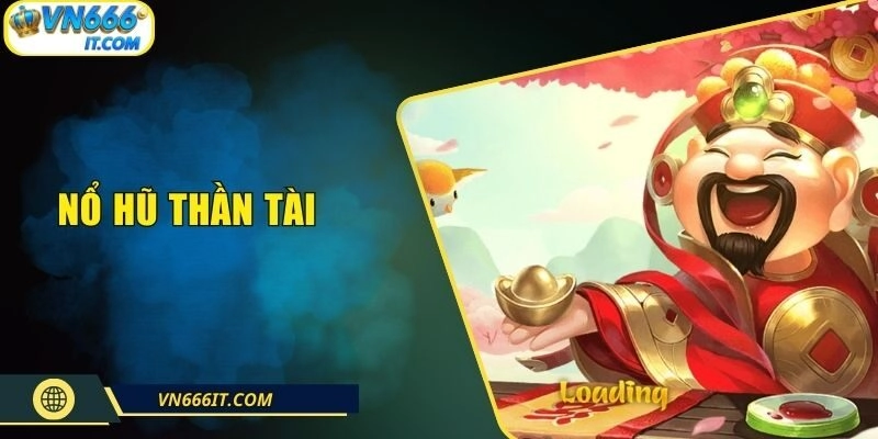 Nổ Hũ Thần Tài VN666| Siêu Phẩm Slot Trả Thưởng Cực HOT