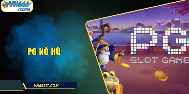 PG Nổ Hũ VN666| Sảnh Slot Game Đỉnh Cao Với RTP 96%+